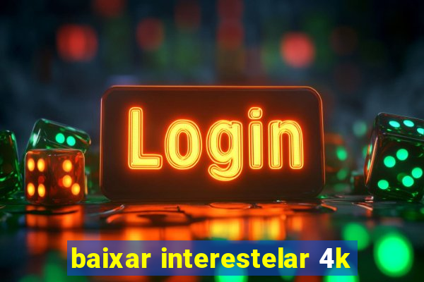 baixar interestelar 4k